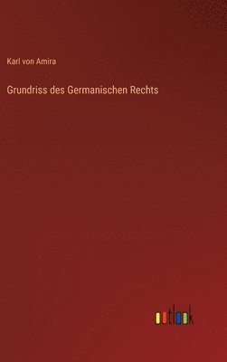 Grundriss des Germanischen Rechts