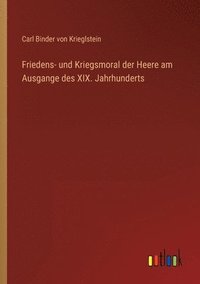 bokomslag Friedens- und Kriegsmoral der Heere am Ausgange des XIX. Jahrhunderts