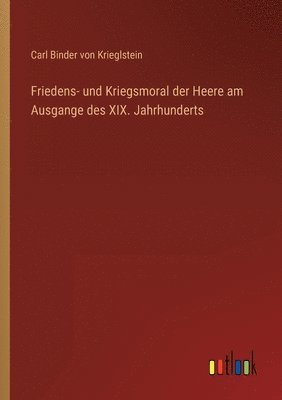 Friedens- und Kriegsmoral der Heere am Ausgange des XIX. Jahrhunderts 1