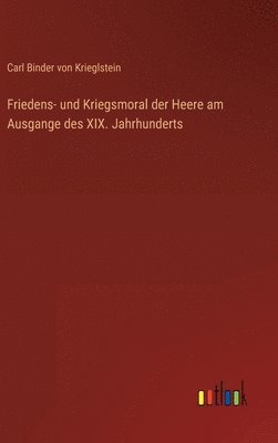 bokomslag Friedens- und Kriegsmoral der Heere am Ausgange des XIX. Jahrhunderts