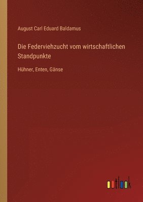 Die Federviehzucht vom wirtschaftlichen Standpunkte 1