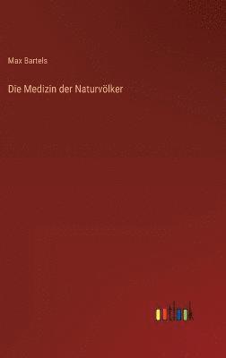 Die Medizin der Naturvlker 1