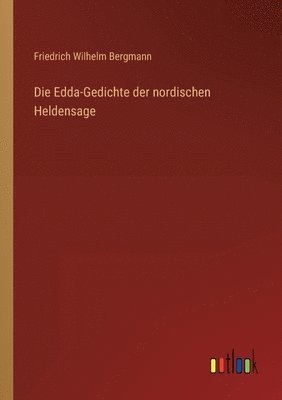 bokomslag Die Edda-Gedichte der nordischen Heldensage
