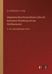 bokomslag Allgemeine Bau-Konstruktions-Lehre mit besonderer Beziehung auf das Hochbauwesen