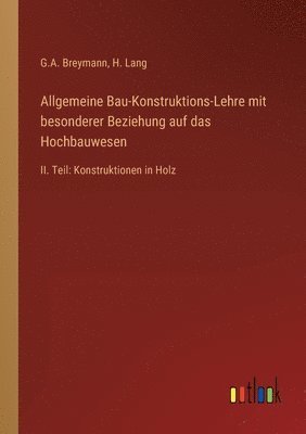 bokomslag Allgemeine Bau-Konstruktions-Lehre mit besonderer Beziehung auf das Hochbauwesen