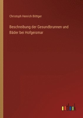 bokomslag Beschreibung der Gesundbrunnen und Bader bei Hofgeismar