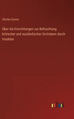 bokomslag ber die Einrichtungen zur Befruchtung britischer und auslndischer Orchideen durch Insekten