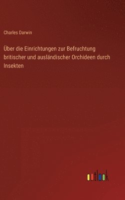 bokomslag Über die Einrichtungen zur Befruchtung britischer und ausländischer Orchideen durch Insekten