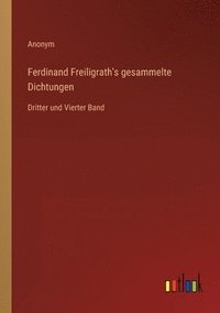 bokomslag Ferdinand Freiligrath's gesammelte Dichtungen