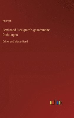 bokomslag Ferdinand Freiligrath's gesammelte Dichtungen