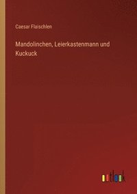 bokomslag Mandolinchen, Leierkastenmann und Kuckuck