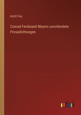 bokomslag Conrad Ferdinand Meyers unvollendete Prosadichtungen