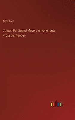 Conrad Ferdinand Meyers unvollendete Prosadichtungen 1