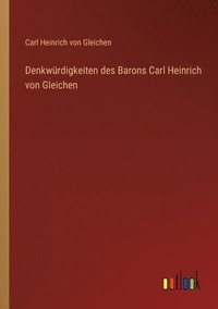 bokomslag Denkwürdigkeiten des Barons Carl Heinrich von Gleichen