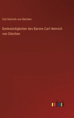 Denkwürdigkeiten des Barons Carl Heinrich von Gleichen