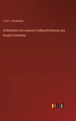 Vollstände und neueste Erdbeschreibung des Staats Colombia
