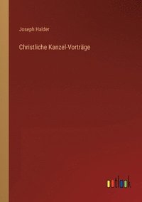 bokomslag Christliche Kanzel-Vorträge