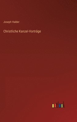 Christliche Kanzel-Vorträge