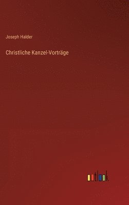 Christliche Kanzel-Vortrge 1