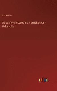 bokomslag Die Lehre vom Logos in der griechischen Philosophie