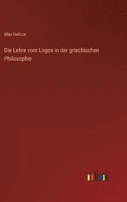 bokomslag Die Lehre vom Logos in der griechischen Philosophie