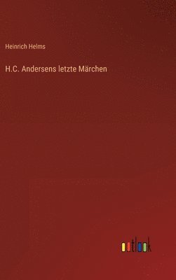 bokomslag H.C. Andersens letzte Mrchen