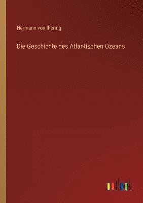 Die Geschichte des Atlantischen Ozeans 1