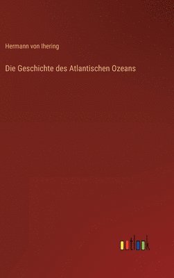 bokomslag Die Geschichte des Atlantischen Ozeans