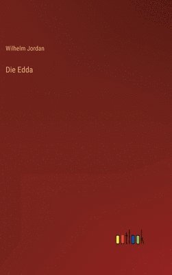 Wilhelm Jordan - Edda, Inbunden