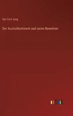 bokomslag Der Australkontinent und seine Bewohner