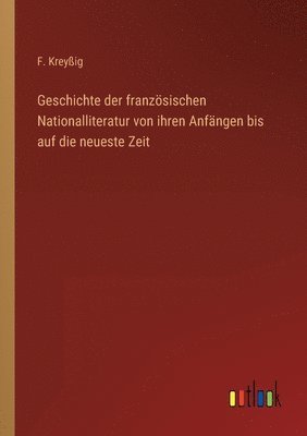 Geschichte der französischen Nationalliteratur von ihren Anfängen bis auf die neueste Zeit