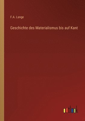 bokomslag Geschichte des Materialismus bis auf Kant