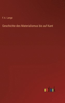 bokomslag Geschichte des Materialismus bis auf Kant