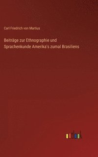 bokomslag Beitrge zur Ethnographie und Sprachenkunde Amerika's zumal Brasiliens