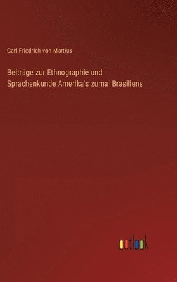 bokomslag Beitrge zur Ethnographie und Sprachenkunde Amerika's zumal Brasiliens