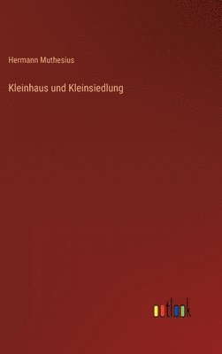 bokomslag Kleinhaus und Kleinsiedlung