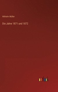 bokomslag Die Jahre 1871 und 1872