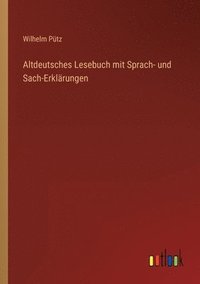bokomslag Altdeutsches Lesebuch mit Sprach- und Sach-Erklarungen
