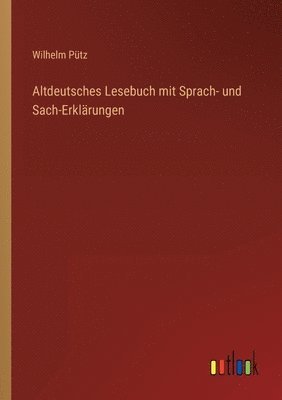 bokomslag Altdeutsches Lesebuch mit Sprach- und Sach-Erklärungen