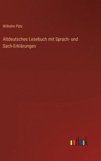 bokomslag Altdeutsches Lesebuch mit Sprach- und Sach-Erklrungen
