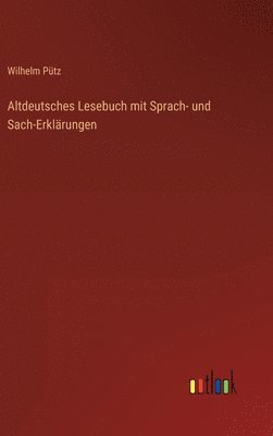 bokomslag Altdeutsches Lesebuch mit Sprach- und Sach-Erklrungen