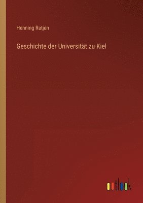 Geschichte der Universitat zu Kiel 1