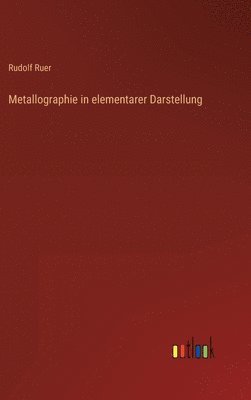 Metallographie in elementarer Darstellung 1