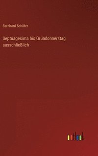 bokomslag Septuagesima bis Gründonnerstag ausschließlich