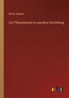 bokomslag Die Pflanzenkunde in popularer Darstellung