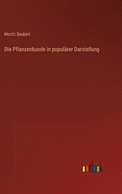 Die Pflanzenkunde in populrer Darstellung 1