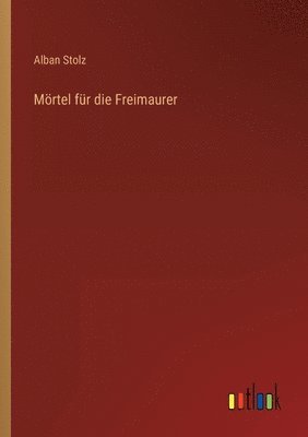 bokomslag Mörtel für die Freimaurer
