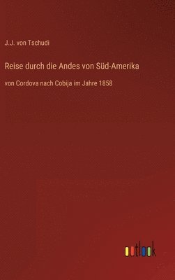 Reise durch die Andes von Sd-Amerika 1