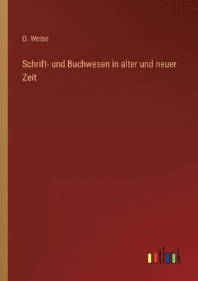 bokomslag Schrift- und Buchwesen in alter und neuer Zeit