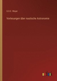 bokomslag Vorlesungen ber nautische Astronomie